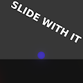 Slide with it