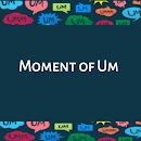 Moment Of Um Podcast APK