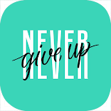 Give up never