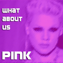 APK Pink - What About Us Song Lyrics