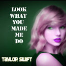 Taylor Swift - Look What you Made Me Do Lyrics APK