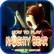 How To Play Naughty Bear
