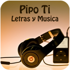Pipo Ti Letras y Musica icône