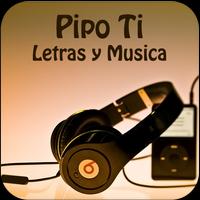 Pipo Ti Letras y Musica Poster