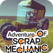 Adventure of Scrap Mechanic