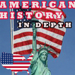 ”AMERICAN HISTORY IN DEPTH