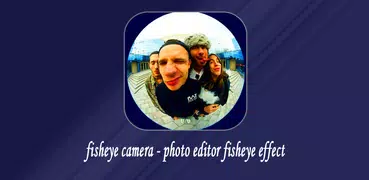 Camera Fisheye - editor de fotos efeito fisheye