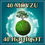 40 Movzu 40 Həqiqət