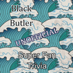 Super Fan Trivia For Black Butler