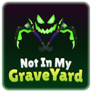 Not In My GraveYard(NIMGY) APK