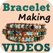 Bracelet Making Step VIDEOs