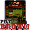 Pot Brown - UK Club Slot sim