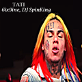 TATI - 6ix9ine, DJ SpinKing