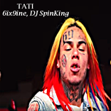 TATI - 6ix9ine, DJ SpinKing