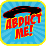 ”Abduct Me