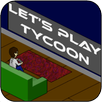 Let's Play Tycoon APK