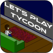 Let's Play Tycoon