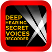 Deep Hearing  Secret Voices Recorder