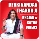 Devkinandan Thakur Ji - Bhajan & Katha - Videos APK