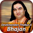 Devkinandan Thakur ji Bhajan