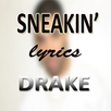 Sneakin' Lyrics DRAKE APK