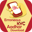 Erroneous KYC Aadhar Download