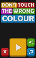 Don't Touch The Wrong Colour Plakat