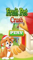 Fruit Pet Crush پوسٹر