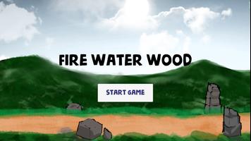 Fire Water Wood Cartaz