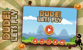Dude! Lets Fly Plakat