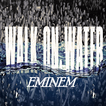 Walk on Water - Eminem