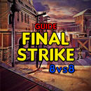 Guide Final Strike 8VS8 APK