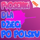Piosenki Dla Dzieci Po Polsku APK