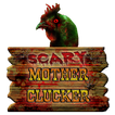 Scary Mother Clucker