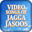 Video songs of Jagga Jasoos