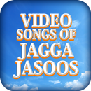 Video songs of Jagga Jasoos aplikacja