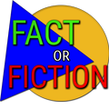 Fact or Fiction