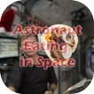 In Space video - Astronaut Eating