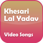 Khesari Lal Yadav Video Songs ícone