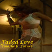 Faded Love Song Tinashe ft. Future