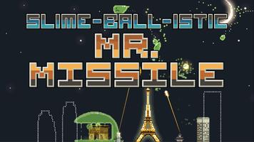 Slime-Ball-istic Mr. Missile poster