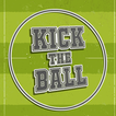 Kick The Ball