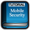 Tutorials for Mobile Security Offline