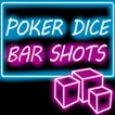 Poker Dice Bar Shots