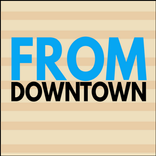 From Downtown