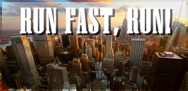 Run Fast Run!