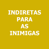 آیکون‌ Indiretas para as inimigas