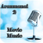 Aranmanai 2 Movie Music icône