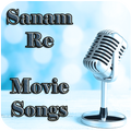 Sanam Re Movie Songs