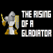 The Rising Of A Gladiator